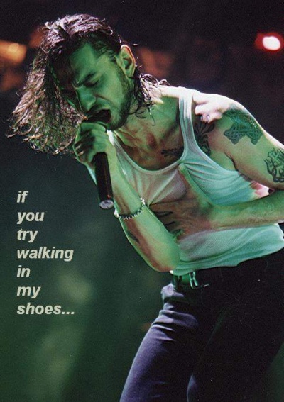 Try walking in my shoes